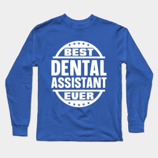 Best Dental Assistant Ever Long Sleeve T-Shirt